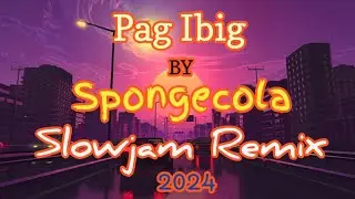 Spongecola - Pag ibig - Slowjam Remix 2k24