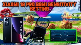 XIAOMI 12 PRO BGMI SENSITIVITY SETTING || XIAOMI 12 PRO PUBG SENSITIVITY SETTING || BEST SENSITIVITY