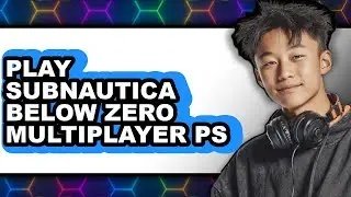 How To Play Subnautica Below Zero Multiplayer On PS5 (Only Way)