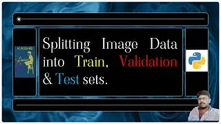Splitting Image Data into Train, Validation & Test Sets using Python