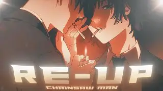 RE-UP 💨 -  Chainsaw Man〖Edit/AMV〗4K! Quick.