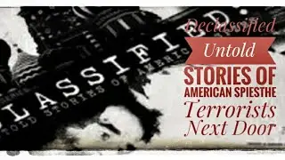 Declassified Untold Stories of American Spies the Terrorists Next Door
