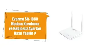 Everest SG-1850 Modem Kurulumu ve Kablosuz Ayarları Nasıl Yapılır?