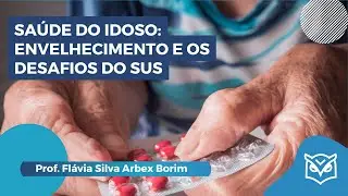 Ciclo de aulas semanais: Saúde do idoso -  Envelhecimento e os desafios do SUS