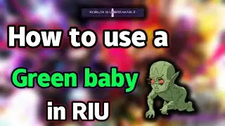 [Riu] How to use a green baby!