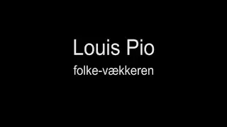 Louis Pio - folkevækkeren (med bog-slutning).