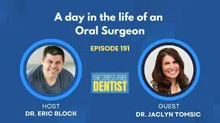 Episode #191: Dr. Jaclyn Tomsic - A day in the life of an Oral Surgeon