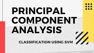 How to do Principal Component Analysis in Machine Learning in python *SVM Classification Included*
