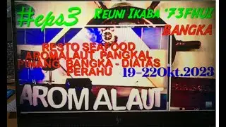 Eps3 Reuni Ikaba ‘73 Ikatan Keluarga Besar ‘73 FHUI Bangka Pangkal Pinang 19-22 Okt.2023