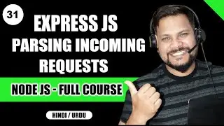 Parsing Incoming Requests using Body Parser | Node JS Tutorials/Full Course in Hindi/Urdu #31