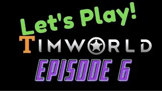 Let's Play RimWorld Episode 6: New Pets!