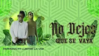 Papo Man, Luister La Voz - No Dejes Que Se Vaya (Audio Oficial)