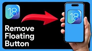 How To Remove Floating Home Button On iPhone (iOS 18)