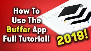 How To Use The Buffer Social Media App [2019] Full Tutorial!