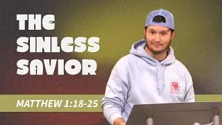 The Sinless Savior // Matthew 1:18-25