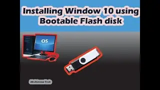 OPERATING SYSTEM: How to install Operating System using Bootable Flash Disk