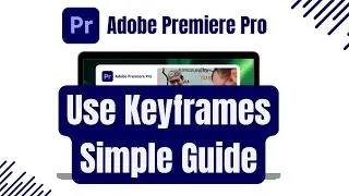 How To Use Keyframes in Adobe Premiere Pro Easy Guide