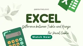 Excel Pivot Tables: Range vs. Table - Which One to Use and When?
