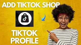 How to add TikTok shop to TikTok profile (Easy Guide)