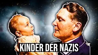 Was wurde aus den Kindern der schlimmsten Nazis? Zusammenfassung von Teil 1-3