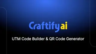 UTM Code Builder and QR Code Generator Tutorial - Craftify AI
