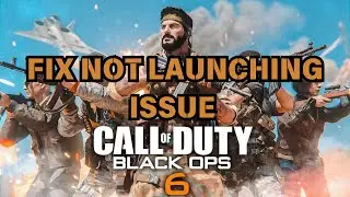 How To Fix Call of Duty Black Ops 6 Not Launching, Not Opening or Won't Launch Error On PC
