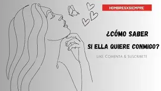 ¿Como saber SI ELLA QUIERE CONTIGO? ELLA HAZE ESTO...