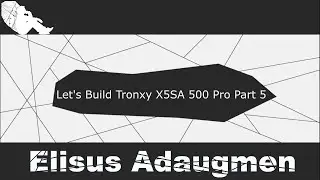 Let's Build Tronxy X5SA 500 Pro Part 5