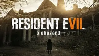 RESIDENT EVIL 7: Часть 1