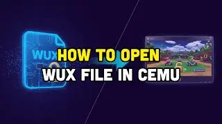 How To Open WUX File In Cemu?