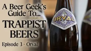 Orval (a beer geek's guide to Trappist Beer ep3) | The Craft Beer Channel