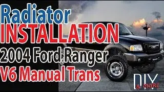 DIY RADIATOR INSTALL ON 2004 FORD RANGER MANUAL V6