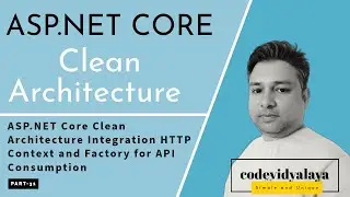 ASP.NET Core Clean Architecture Integration HTTP Context and Factory for API Consumption | Part 31