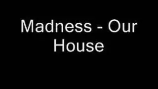 Madness - Our House