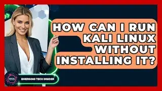 How Can I Run Kali Linux Without Installing It? - Emerging Tech Insider
