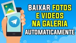 Como Baixar Fotos e Videos na Galeria Automaticamente no Telegram | Passo a Passo
