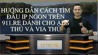 🔴HƯỚNG DẪN CÁCH TÌM ĐẦU IP NGON TRÊN 911.RE DÀNH CHO ADS THỦ VÀ VIA THỦ |✅10X CHANNEL