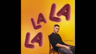 Пісня La La La ---Yaktak