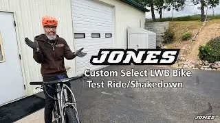 Jones Custom Select LWB Bike Test/Shakedown Ride
