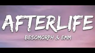 Besomorph & EMM   Afterlife Lyrics