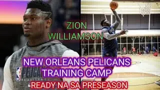 NBA: NEW ORLEANS PELICANS TRAINING CAMP | ZION WILLIAMSON READY NA SA PRE-SEASON | Aya Cutey