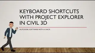 Keyboard Shortcuts with Project Explorer in Civil 3D