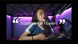Supermarket Flowers - Ed Sheeran | Ukulele Cover