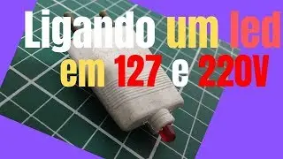 Como ligar um led em 110 e 220V