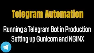 Running a Telegram Bot in Production: Setting up Gunicorn and NGINX
