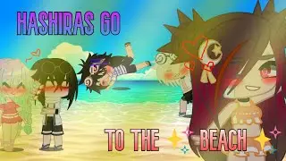 ☆ • Hashiras Go To The Beach! • ☆ • ☆ Demon Slayer x Gacha Club Skit • ☆ TW: Cringe And Mistakes • ☆