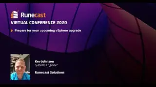 Kev Johnson: Prepare for your upcoming vSphere upgrade