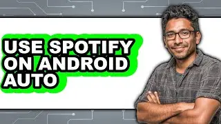 How to Use Spotify on Android Auto - Easy Guide
