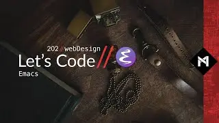 Let’s Code // 202 // Emacs