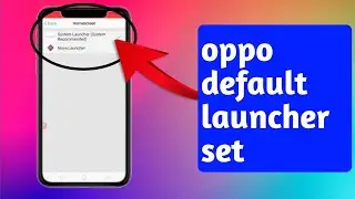 Default launcher set in oppo mobiles. how to set default launcher on any oppo device..